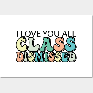 I Love You All Class Dismissed Posters and Art